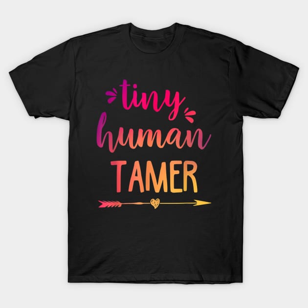 Tiny Human Tamer Shirt  Teacher or Mom Gift T-Shirt by JensAllison